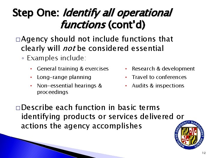 Step One: Identify all operational functions (cont’d) � Agency should not include functions that