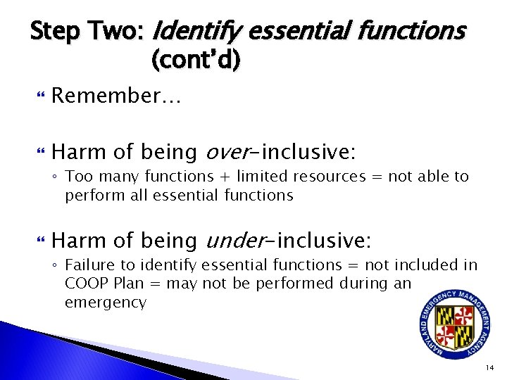 Step Two: Identify essential functions (cont’d) Remember… Harm of being over-inclusive: ◦ Too many