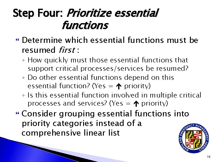 Step Four: Prioritize essential functions Determine which essential functions must be resumed first :