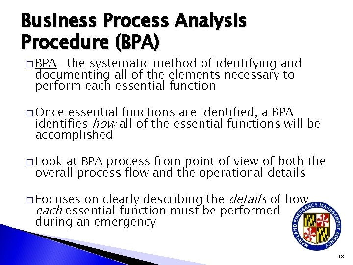 Business Process Analysis Procedure (BPA) � BPA- the systematic method of identifying and documenting