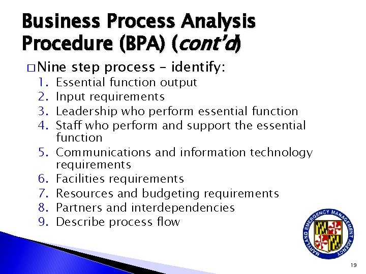 Business Process Analysis Procedure (BPA) (cont’d) � Nine 1. 2. 3. 4. 5. 6.