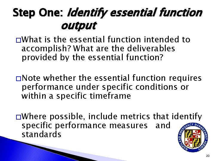 Step One: Identify essential function � What output is the essential function intended to