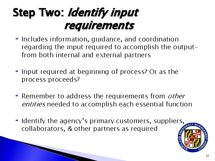 Step Two: Identify input requirements Includes information, guidance, and coordination regarding the input required