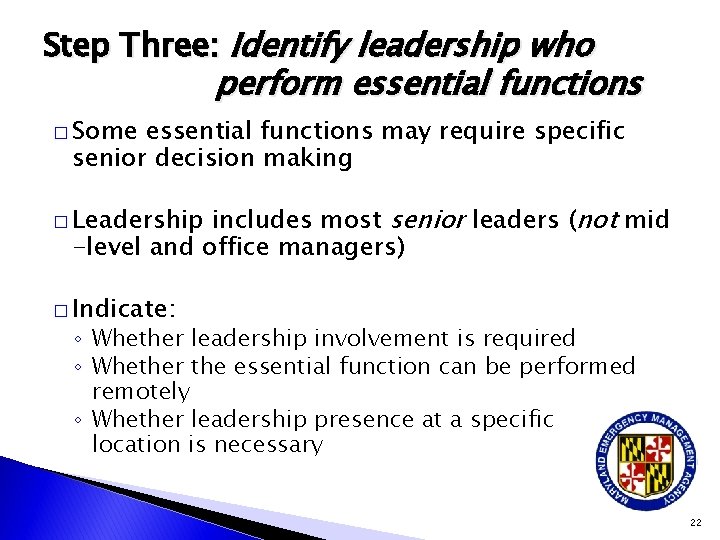 Step Three: Identify leadership who perform essential functions � Some essential functions may require