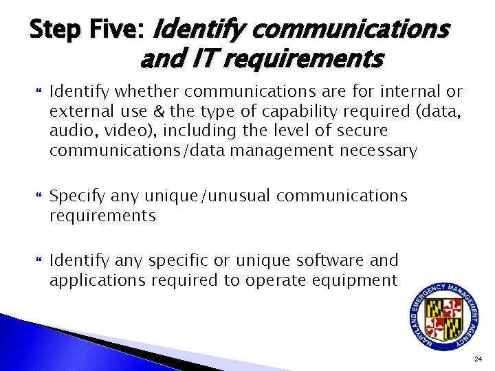 Step Five: Identify communications and IT requirements Identify whether communications are for internal or