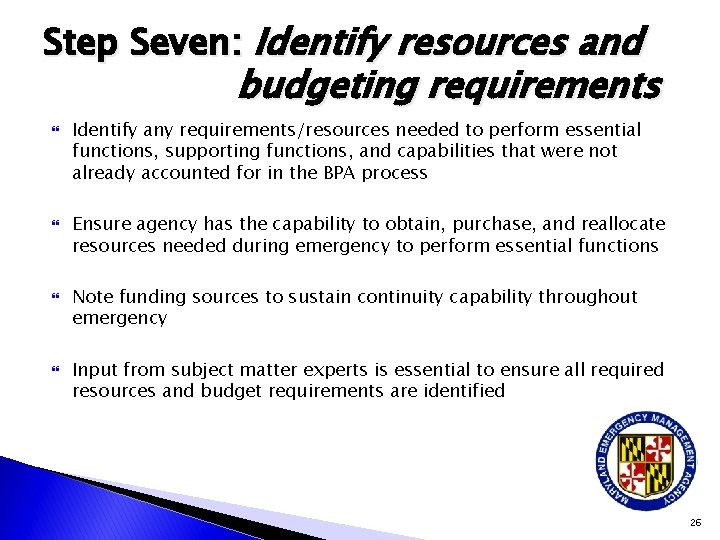 Step Seven: Identify resources and budgeting requirements Identify any requirements/resources needed to perform essential