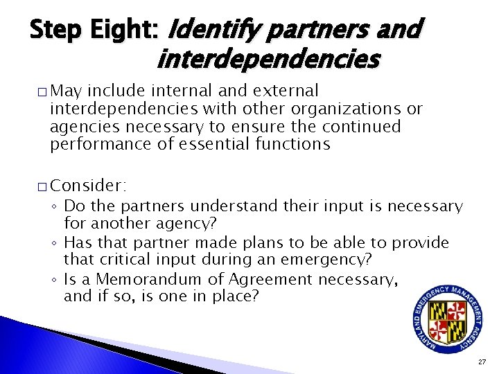 Step Eight: Identify partners and � May interdependencies include internal and external interdependencies with