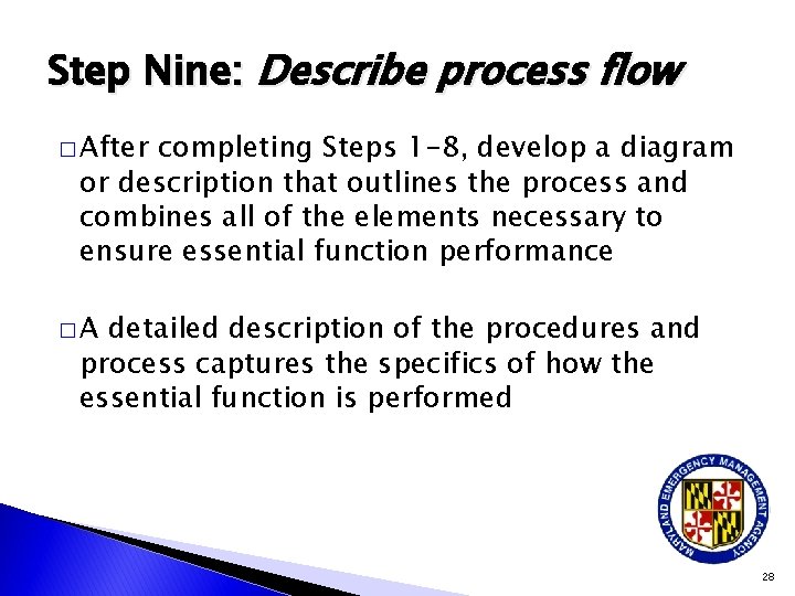 Step Nine: Describe process flow � After completing Steps 1 -8, develop a diagram