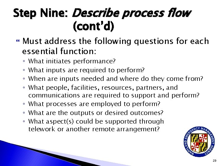 Step Nine: Describe process flow (cont’d) Must address the following questions for each essential