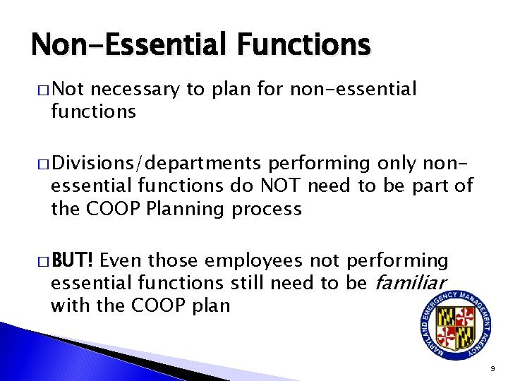 Non-Essential Functions � Not necessary to plan for non-essential functions � Divisions/departments performing only