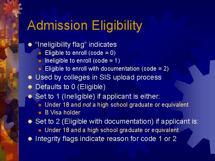 Admission Eligibility ® “Ineligibility flag” indicates ® ® ® Eligible to enroll (code =