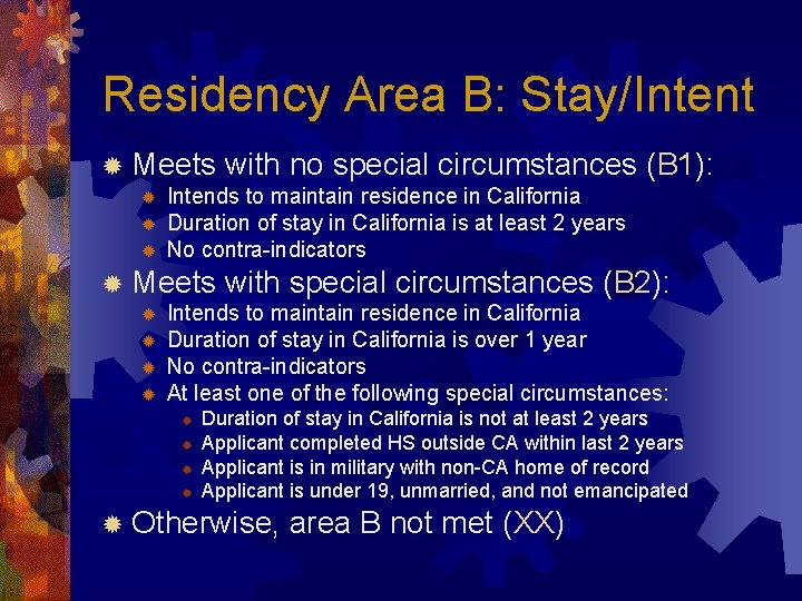 Residency Area B: Stay/Intent ® Meets ® ® ® Intends to maintain residence in