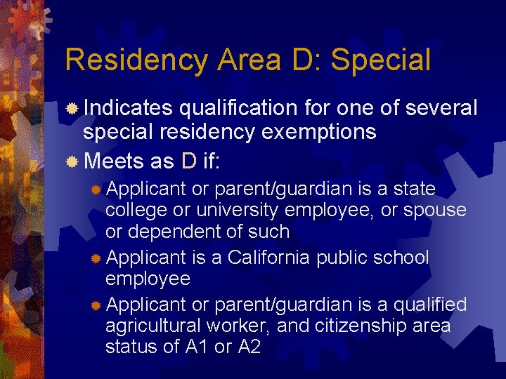 Residency Area D: Special ® Indicates qualification for one of several special residency exemptions