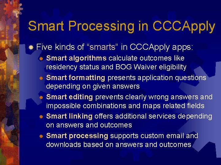 Smart Processing in CCCApply ® Five kinds of “smarts” in CCCApply apps: Smart algorithms