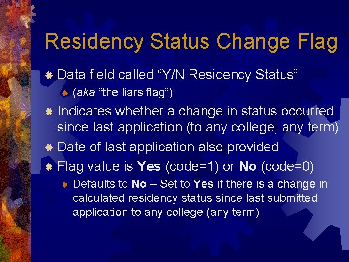 Residency Status Change Flag ® Data ® field called “Y/N Residency Status” (aka “the