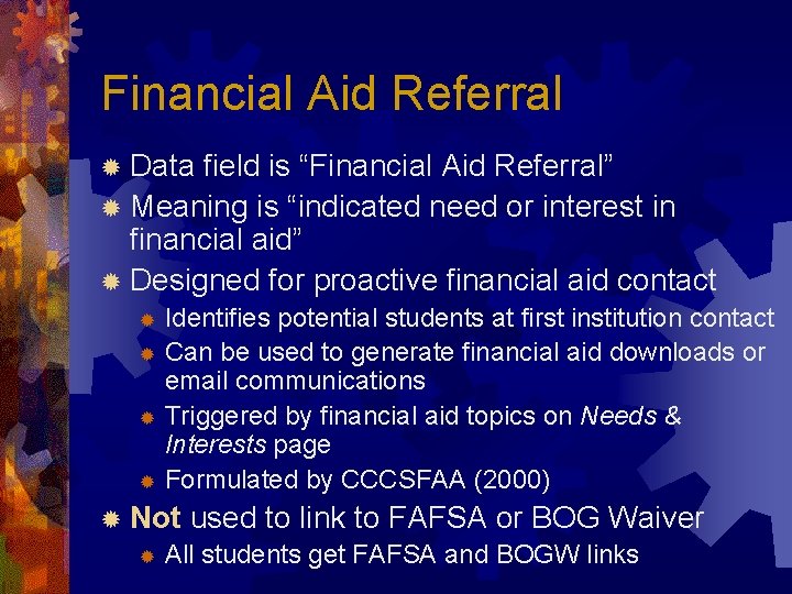 Financial Aid Referral ® Data field is “Financial Aid Referral” ® Meaning is “indicated