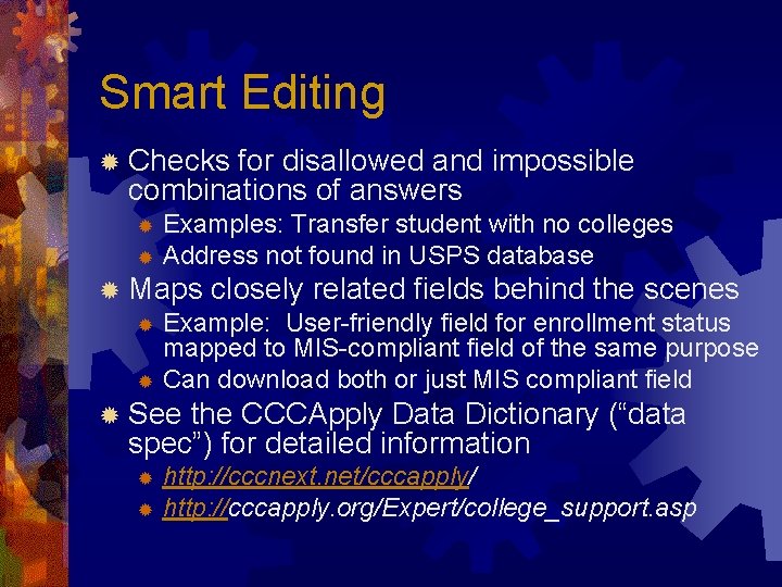 Smart Editing ® Checks for disallowed and impossible combinations of answers Examples: Transfer student