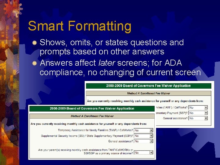 Smart Formatting ® Shows, omits, or states questions and prompts based on other answers