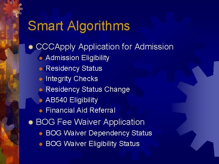 Smart Algorithms ® CCCApply Application for Admission Eligibility ® Residency Status ® Integrity Checks