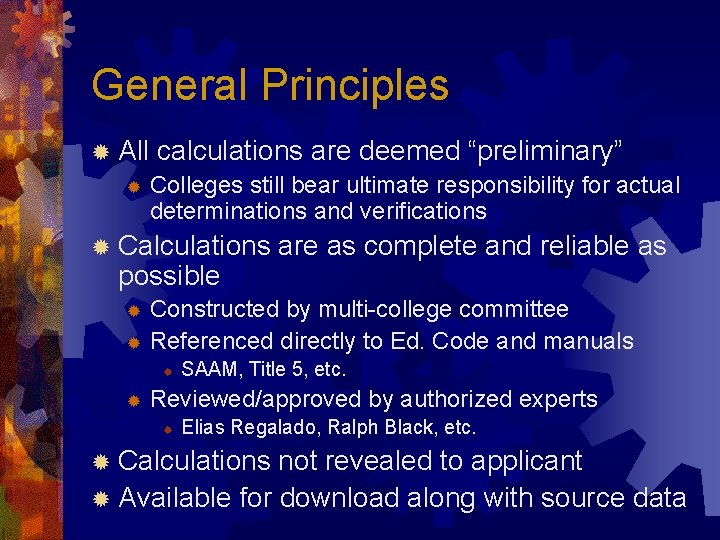 General Principles ® All ® calculations are deemed “preliminary” Colleges still bear ultimate responsibility