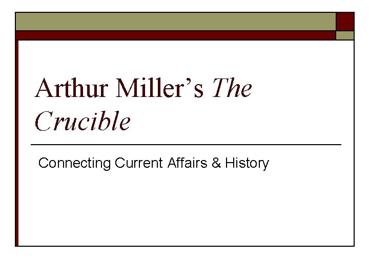 Arthur Miller’s The Crucible Connecting Current Affairs & History 