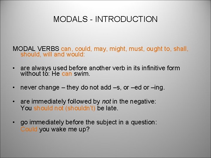 MODALS - INTRODUCTION MODAL VERBS can, could, may, might, must, ought to, shall, should,