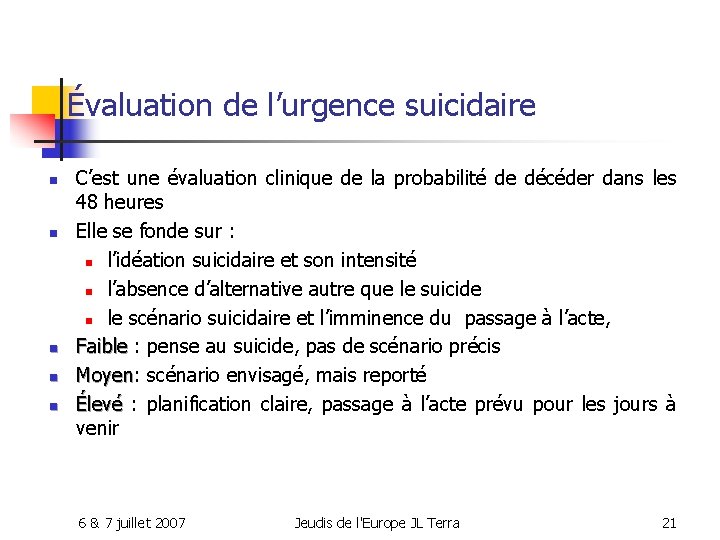 Évaluation de l’urgence suicidaire n n n C’est une évaluation clinique de la probabilité