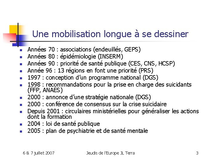 Une mobilisation longue à se dessiner n n n Années 70 : associations (endeuillés,