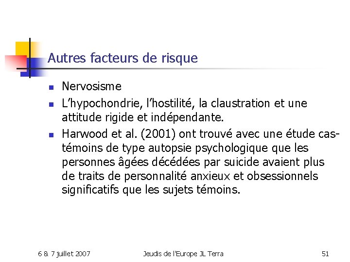 Autres facteurs de risque n n n Nervosisme L’hypochondrie, l’hostilité, la claustration et une