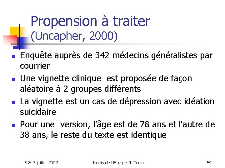 Propension à traiter (Uncapher, 2000) n n Enquête auprès de 342 médecins généralistes par
