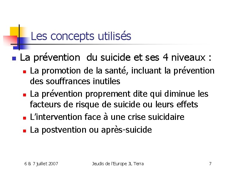 Les concepts utilisés n La prévention du suicide et ses 4 niveaux : n