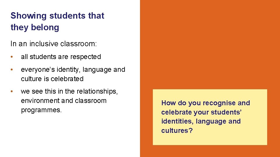 Showing students that they belong In an inclusive classroom: • all students are respected