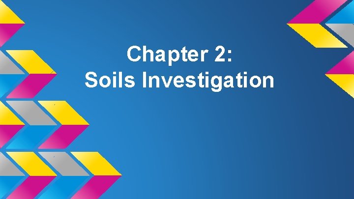 Chapter 2: Soils Investigation 