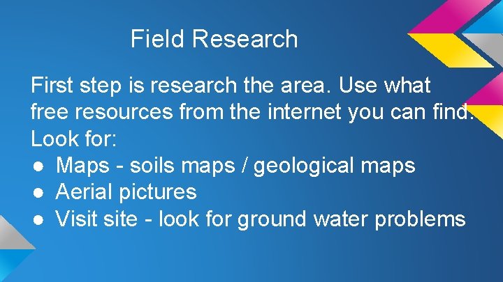 Field Research First step is research the area. Use what free resources from the