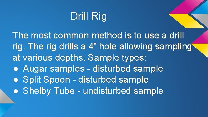 Drill Rig The most common method is to use a drill rig. The rig