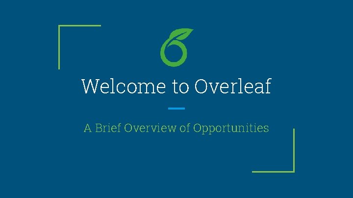 Welcome to Overleaf A Brief Overview of Opportunities 