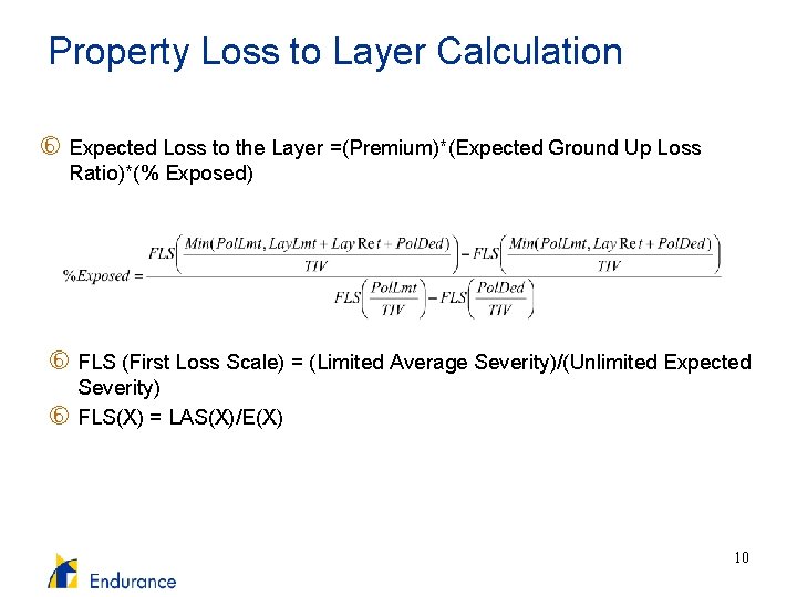 Property Loss to Layer Calculation Expected Loss to the Layer =(Premium)*(Expected Ground Up Loss