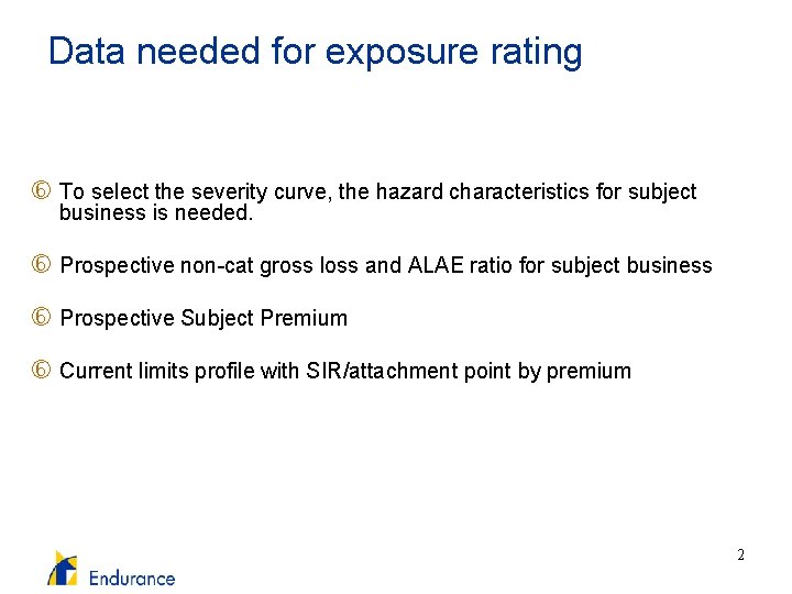 Data needed for exposure rating To select the severity curve, the hazard characteristics for