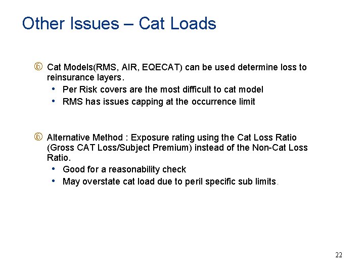 Other Issues – Cat Loads Cat Models(RMS, AIR, EQECAT) can be used determine loss