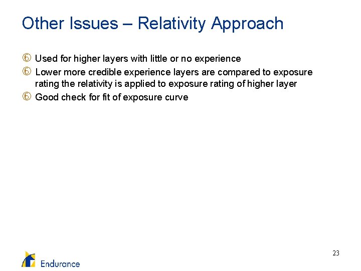 Other Issues – Relativity Approach Used for higher layers with little or no experience