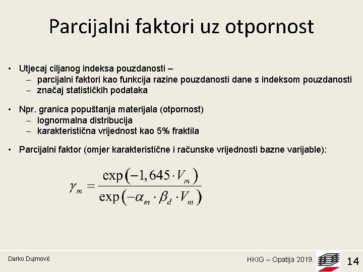 Parcijalni faktori uz otpornost • Utjecaj ciljanog indeksa pouzdanosti – parcijalni faktori kao funkcija