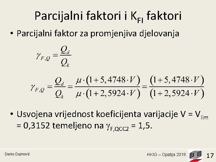 Parcijalni faktori i KFI faktori • Parcijalni faktor za promjenjiva djelovanja • Usvojena vrijednost