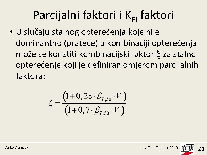 Parcijalni faktori i KFI faktori • U slučaju stalnog opterećenja koje nije dominantno (prateće)