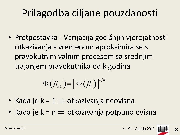 Prilagodba ciljane pouzdanosti • Pretpostavka - Varijacija godišnjih vjerojatnosti otkazivanja s vremenom aproksimira se