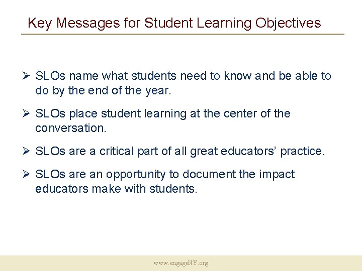 Key Messages for Student Learning Objectives Ø SLOs name what students need to know