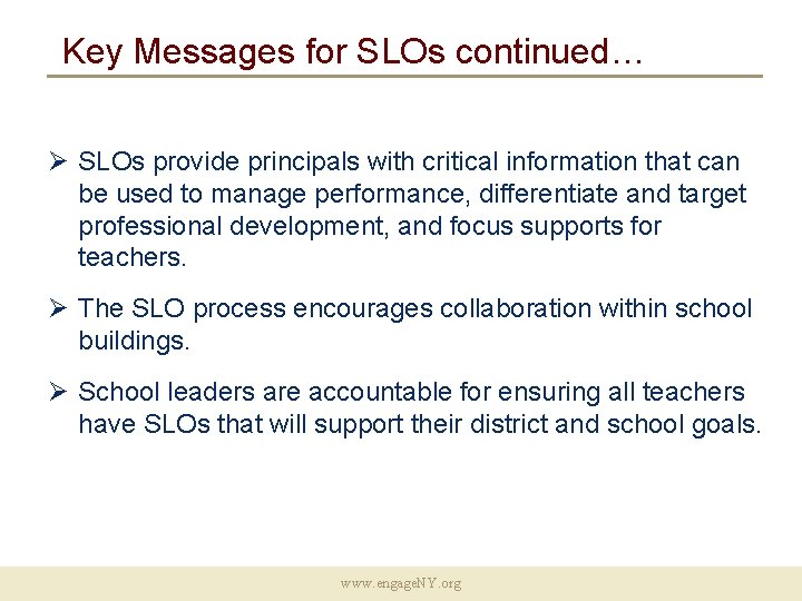 Key Messages for SLOs continued… Ø SLOs provide principals with critical information that can