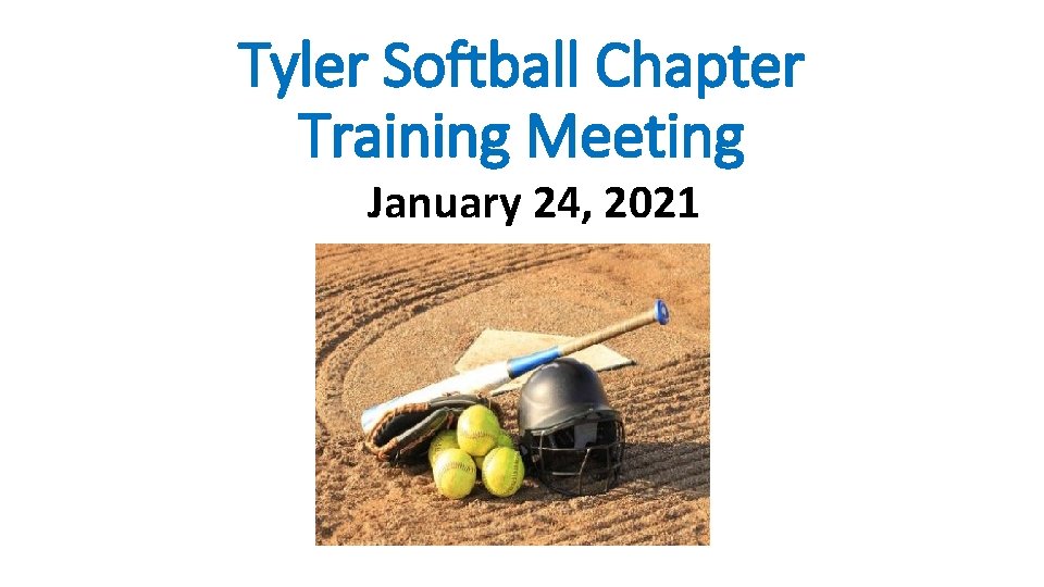 Tyler Softball Chapter Training Meeting January 24, 2021 