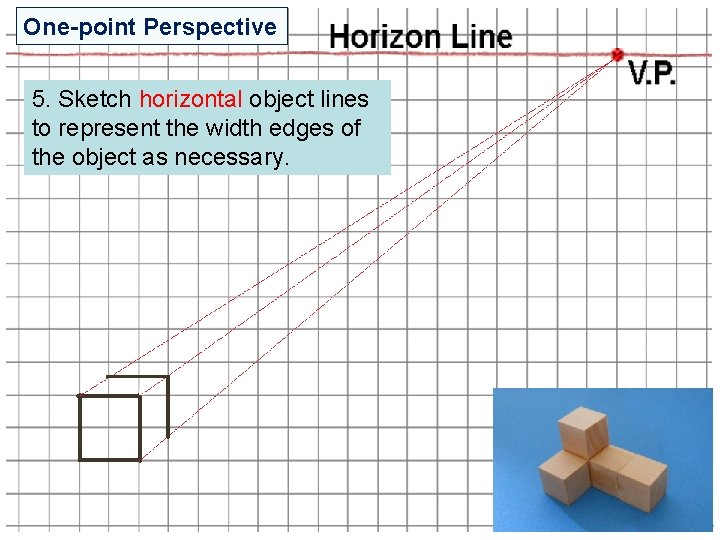 One-point Perspective 5. Sketch horizontal object lines to represent the width edges of the