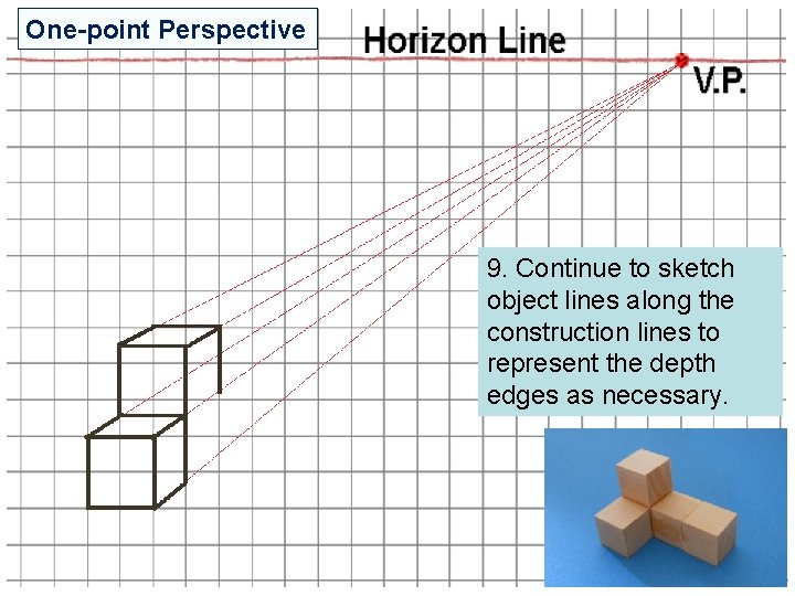 One-point Perspective 9. Continue to sketch object lines along the construction lines to represent