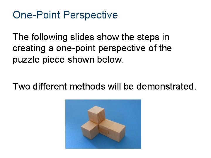 One-Point Perspective The following slides show the steps in creating a one-point perspective of